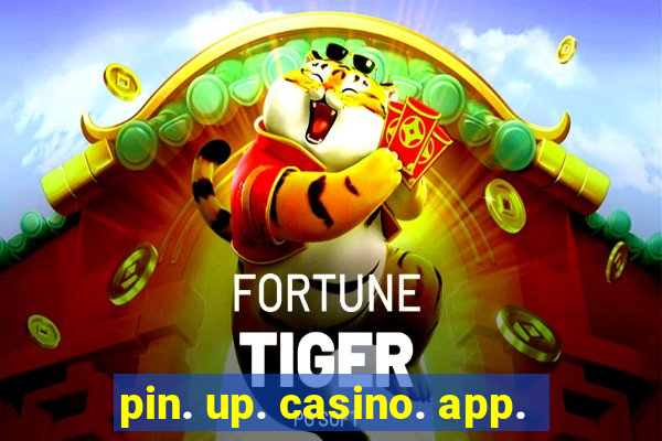 pin. up. casino. app.