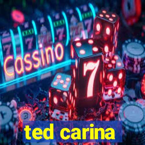 ted carina