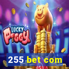 255 bet com