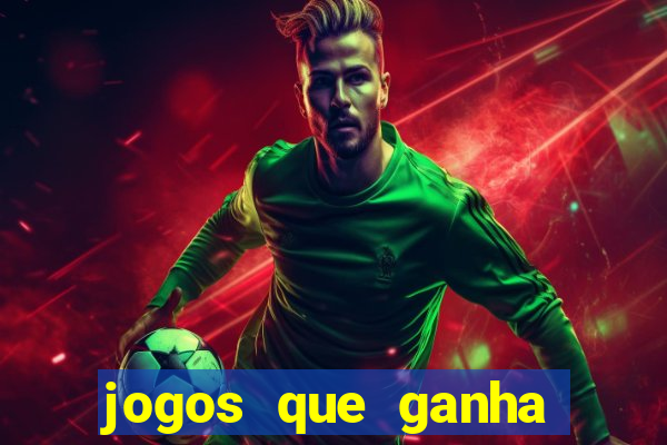 jogos que ganha dinheiro de verdade e rapido