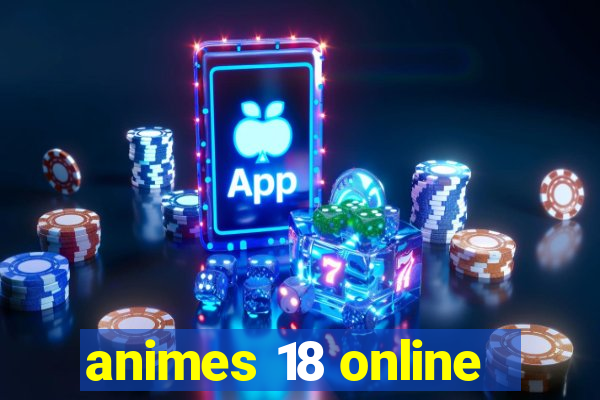 animes 18 online