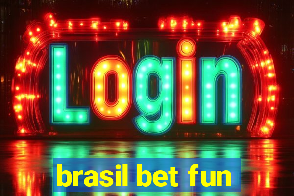 brasil bet fun