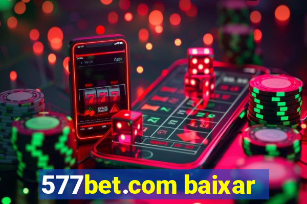 577bet.com baixar