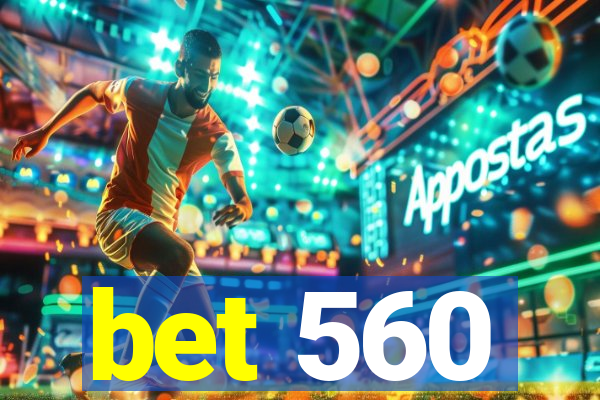 bet 560