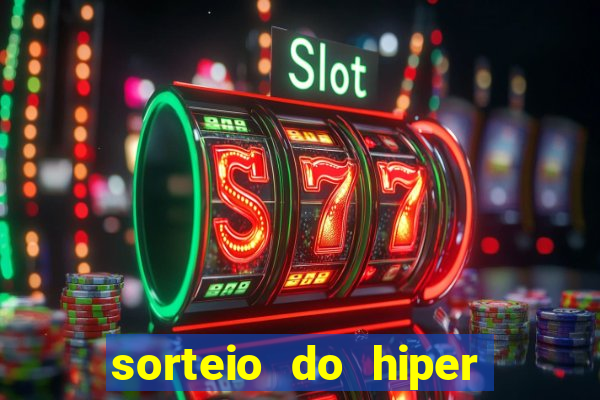 sorteio do hiper cap de hoje ao vivo