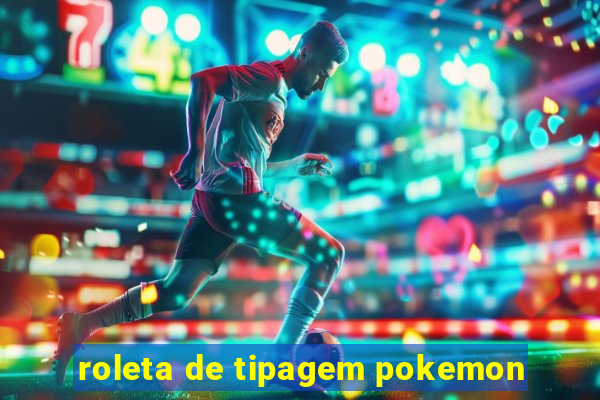 roleta de tipagem pokemon