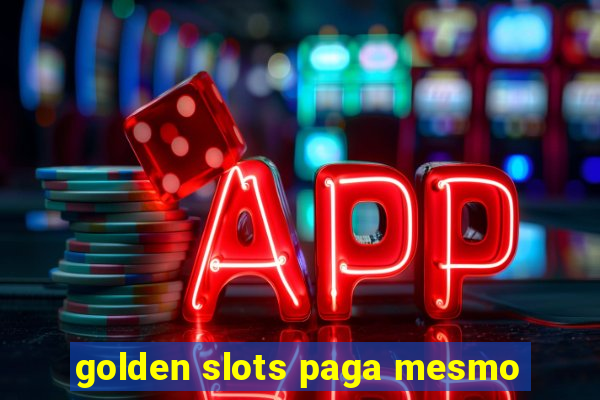 golden slots paga mesmo