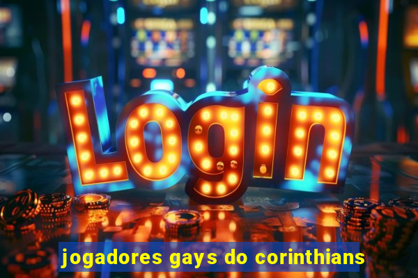 jogadores gays do corinthians