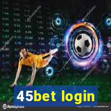 45bet login