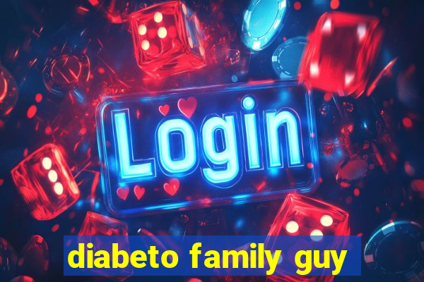 diabeto family guy