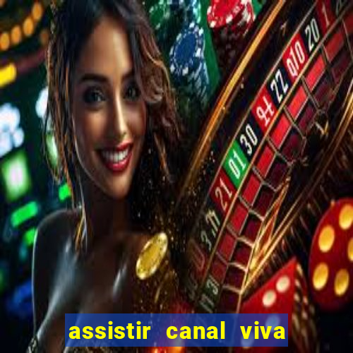 assistir canal viva online gratis