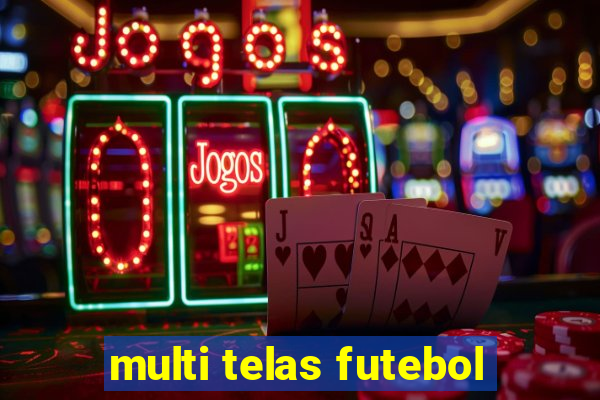 multi telas futebol