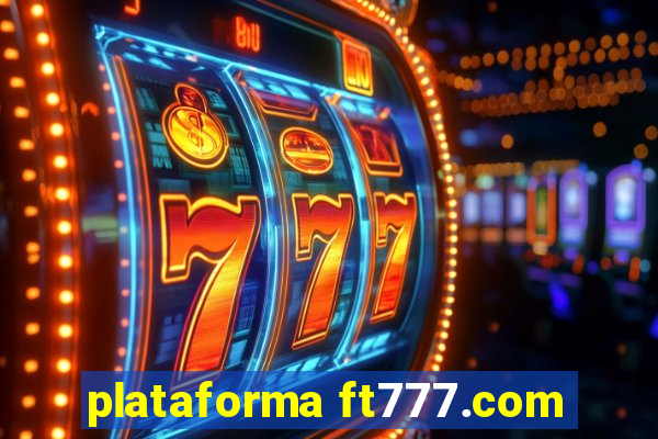 plataforma ft777.com