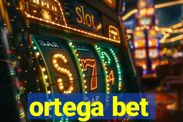 ortega bet