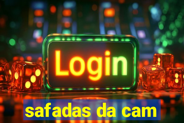 safadas da cam