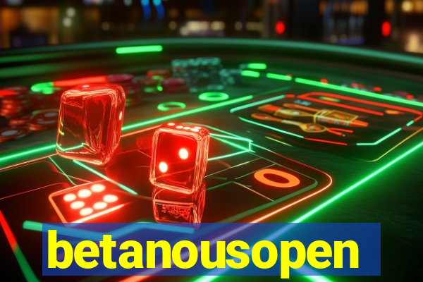 betanousopen