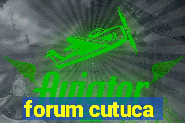 forum cutuca