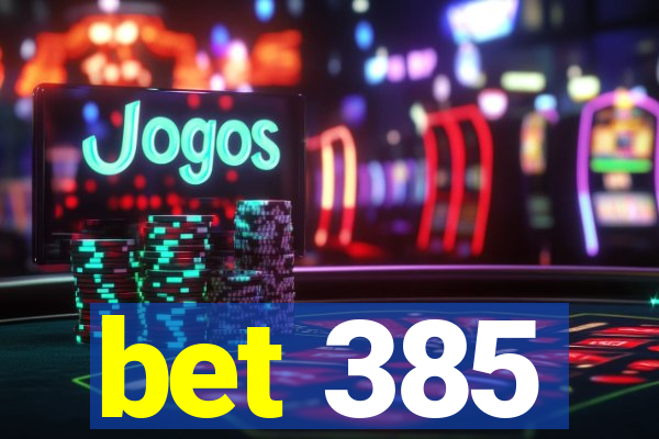 bet 385