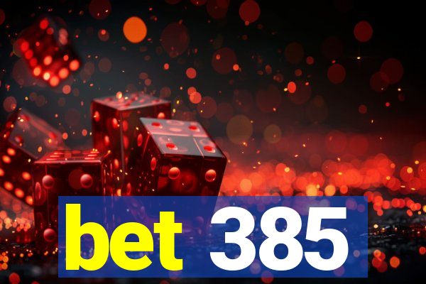 bet 385