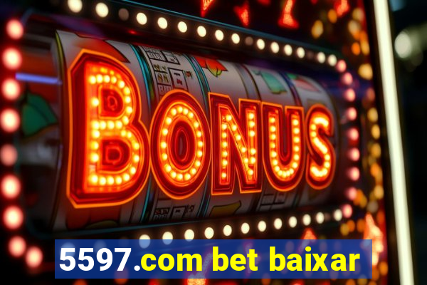 5597.com bet baixar