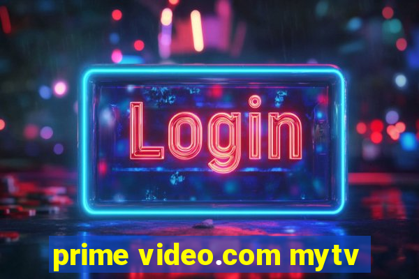 prime video.com mytv