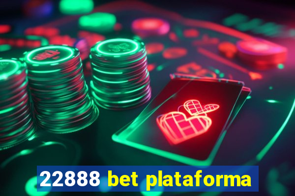 22888 bet plataforma