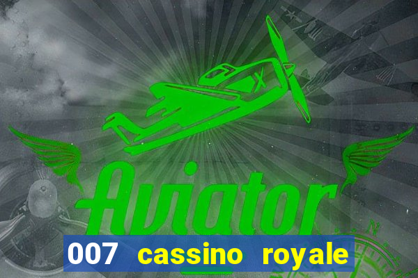 007 cassino royale filme completo dublado