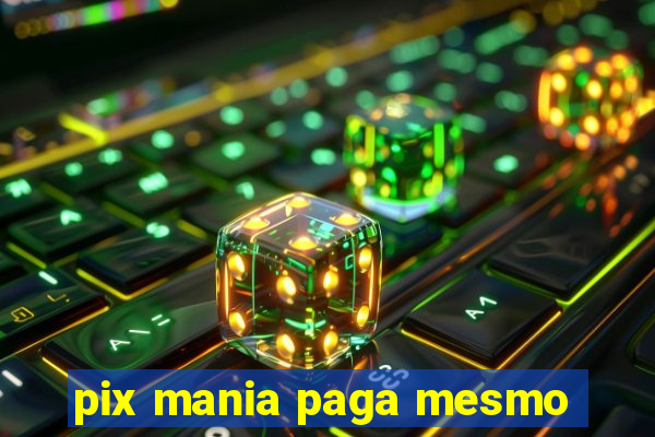 pix mania paga mesmo