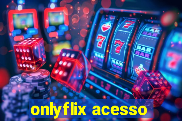 onlyflix acesso