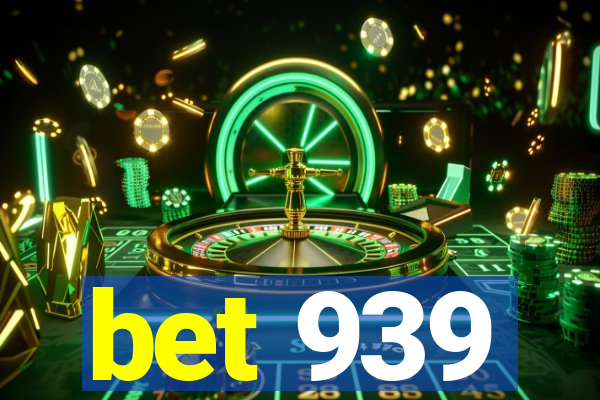 bet 939