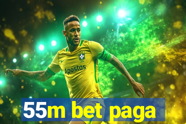 55m bet paga