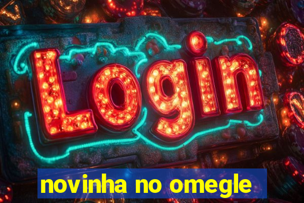 novinha no omegle