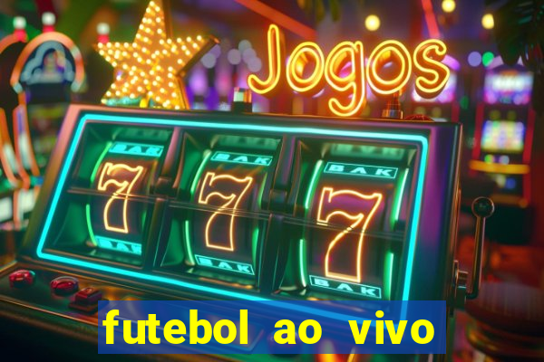 futebol ao vivo max tv