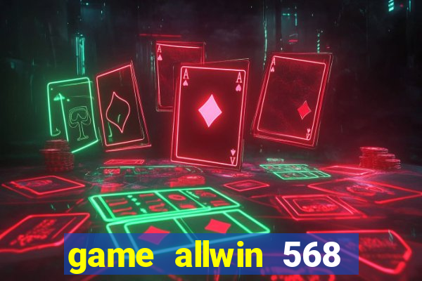 game allwin 568 com login