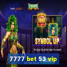 7777 bet 53 vip