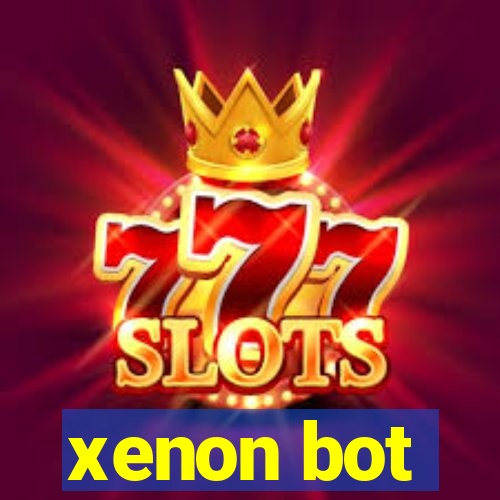 xenon bot