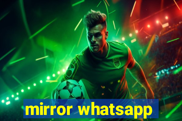 mirror whatsapp