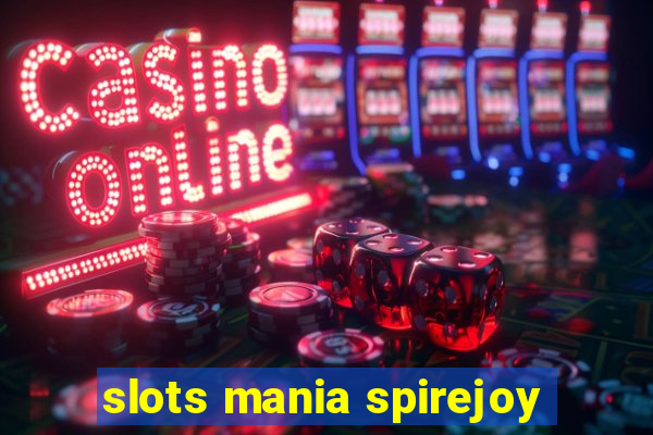 slots mania spirejoy