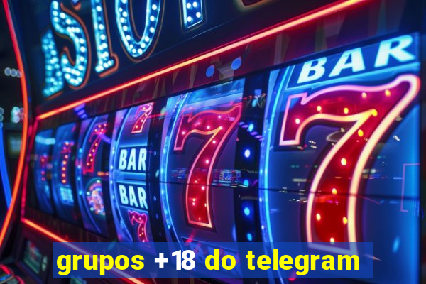 grupos +18 do telegram