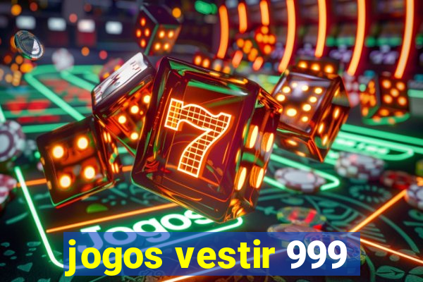 jogos vestir 999