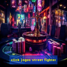 click jogos street fighter