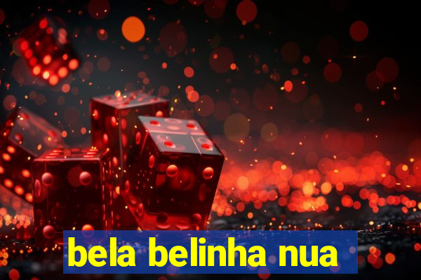 bela belinha nua