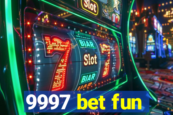 9997 bet fun