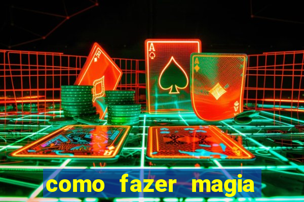 como fazer magia de fogo na vida real