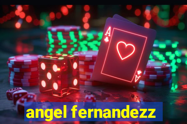 angel fernandezz