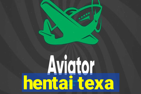 hentai texa