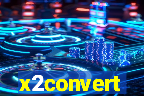 x2convert