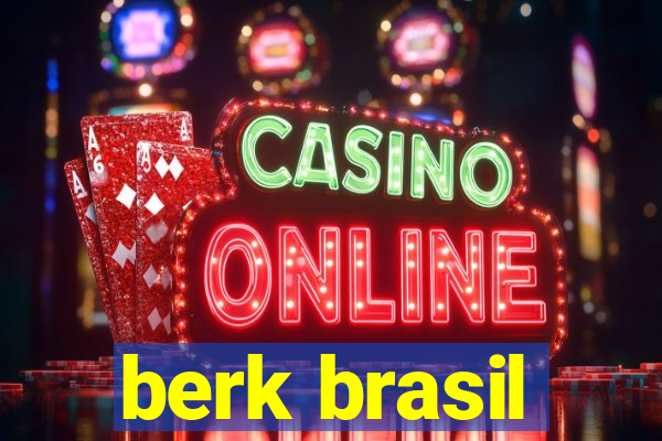 berk brasil