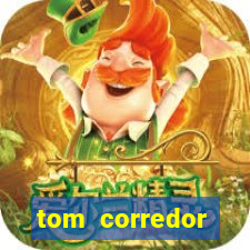 tom corredor dinheiro infinito