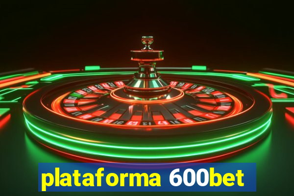 plataforma 600bet